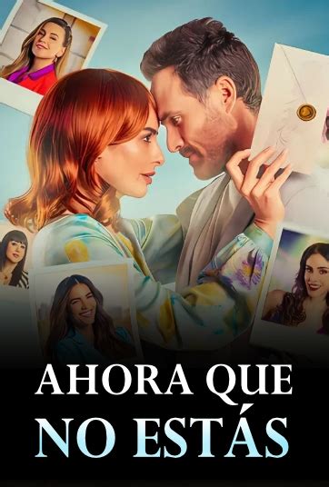 Ahora que no Estas