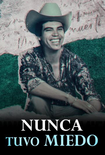 Nunca tuvo miedo