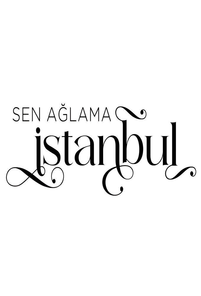 Sen Aglama Istanbul