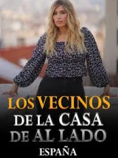 Los Vecinos De La Casa De Al Lado Espana